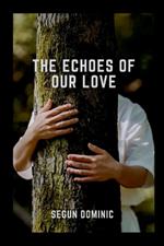 The Echoes of Our Love