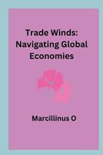 Trade Winds: Navigating Global Economies