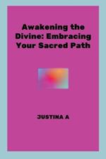 Awakening the Divine: Embracing Your Sacred Path