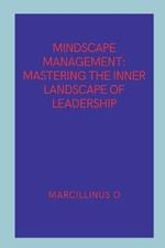 Mindscape Management: Mastering the Inner Landscape of Leadership