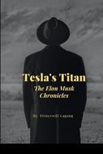 Tesla's Titan: The Elon Musk Chronicles