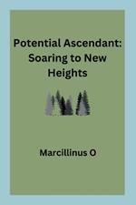 Potential Ascendant: Soaring to New Heights