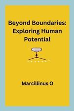 Beyond Boundaries: Exploring Human Potential