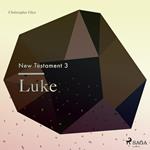 The New Testament 3 - Luke