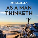 As a Man Thinketh (Unabridged)