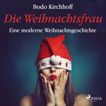 Die Weihnachtsfrau - Eine moderne Weihnachtsgeschichte (Ungekürzt)