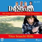 Dr. Norden 1075: Titus braucht Hilfe (Ungekürzt)