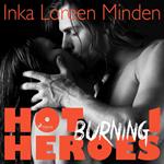 Burning - Hot Heroes - Heiße Erotic-Romance-Reihe 1 (Ungekürzt)