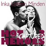 Captured - Hot Heroes - Heiße Erotic-Romance-Reihe 3 (Ungekürzt)