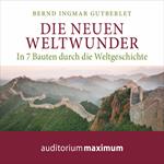 Die neuen Weltwunder (Ungekürzt)