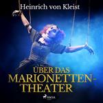 Über das Marionettentheater (Ungekürzt)