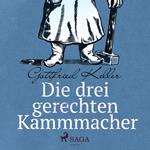 Die drei gerechten Kammmacher (Ungekürzt)