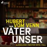 Väter unser - Nusseleins zweiter Eifel-Fall (Ungekürzt)