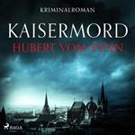 Kaisermord - Krimi (Ungekürzt)