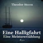 Eine Halligfahrt - Eine Meistererzählung (Ungekürzt)