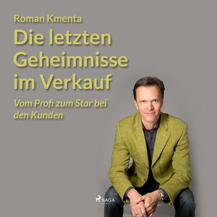 Die letzten Geheimnisse im Verkauf - Vom Profi zum Star bei den Kunden (Ungekürzt)