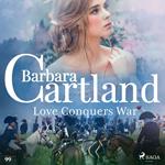 Love Conquers War (Barbara Cartland's Pink Collection 99)
