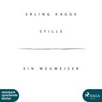 Stille - Ein Wegweiser (Ungekürzt)