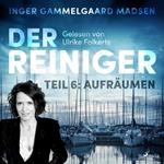 Der Reiniger, Teil 6: Aufräumen (Ungekürzt)