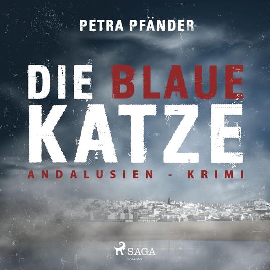 Die blaue Katze - Andalusien-Krimi (Ungekürzt)