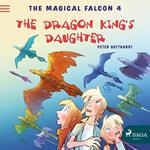 The Magical Falcon 4 - The Dragon King's Daughter