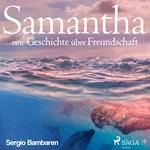 Samantha - eine Geschichte über Freundschaft (Ungekürzt)