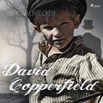 David Copperfield - Der Abenteuer-Klassiker von Charles Dickens (Ungekürzt)