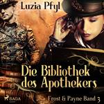 Frost & Payne - Band 3: Die Bibliothek des Apothekers (Steampunk)