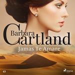 Jama´s Te Amare´ (La Colección Eterna de Barbara Cartland 43)