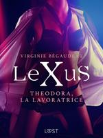 LeXuS: Theodora, la Lavoratrice - Distopia erotica