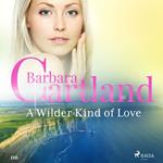 A Wilder Kind of Love (Barbara Cartland's Pink Collection 116)