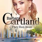 They Ran Away (Barbara Cartland's Pink Collection 149)