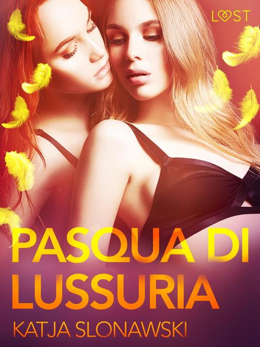 Pasqua di lussuria - Breve racconto erotico - Katja Slonawski,Lust - ebook