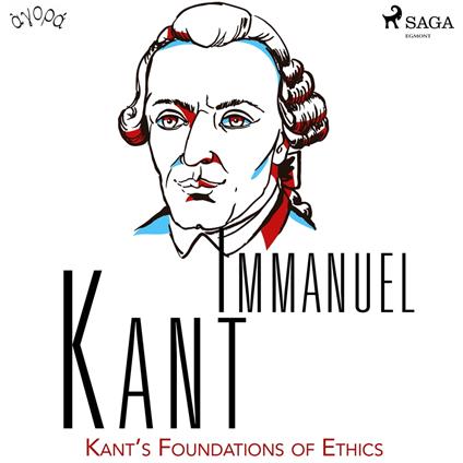 Kant's Foundations of Ethics