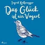 Das Glück ist ein Vogerl