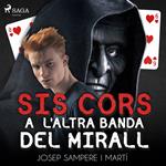 Sis cors a l'altra banda del mirall