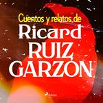 Cuentos y relatos de Ricard Ruiz Garzón