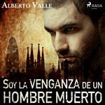 Soy la venganza de un hombre muerto