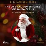 B. J. Harrison Reads The Life and Adventures of Santa Claus