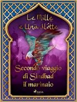 Secondo viaggio di Sindbad il marinaio (Le Mille e Una Notte 19)