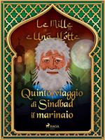 Quinto viaggio di Sindbad il marinaio (Le Mille e Una Notte 22)