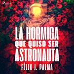 La hormiga que quiso ser astronauta