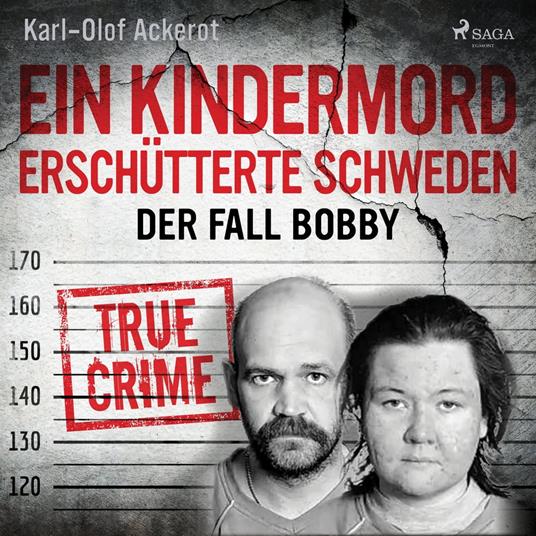 Ein Kindermord erschütterte Schweden: Der Fall Bobby