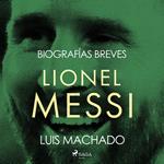 Biografías breves - Lionel Messi