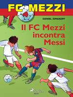 FC Mezzi 4 - Il FC Mezzi incontra Messi