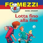 FC Mezzi 2 - Lotta fino alla fine