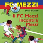 FC Mezzi 4 - Il FC Mezzi incontra Messi