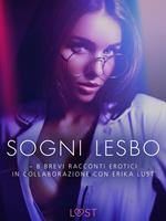 Sogni lesbo - 8 brevi racconti erotici in collaborazione con Erika Lust