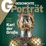 G/GESCHICHTE - Karl der Große - Krieger, Kaiser, Mythos