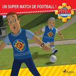 Sam le Pompier - Un super match de football